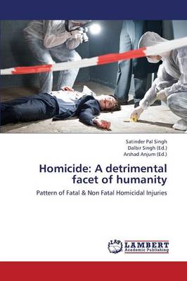 Homicide: A Detrimental Facet of Humanity (Paperback)