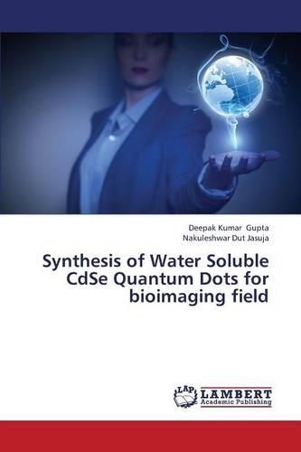 Synthesis of Water Soluble Cdse Quantum Dots for Bioimaging Field (Paperback)