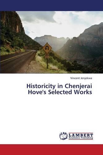 Historicity in Chenjerai Hove's Selected Works (Paperback)