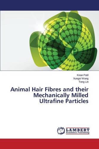 Animal Hair Fibres and Their Mechanically Milled Ultrafine Particles (Paperback)