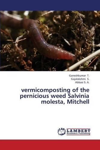 Vermicomposting of the Pernicious Weed Salvinia Molesta, Mitchell (Paperback)