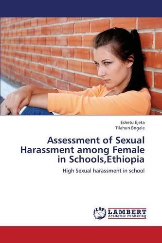 Assessment of Sexual Harassment Among Female in Schools, Ethiopia (Paperback)