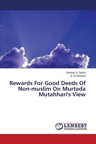 Rewards for Good Deeds of Non-Muslim on Murtada Mutahhari's View (Paperback)
