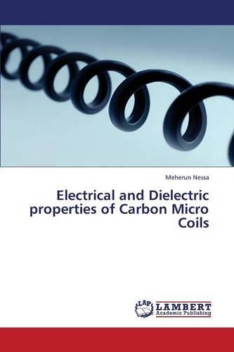 Electrical and Dielectric Properties of Carbon Micro Coils (Paperback)