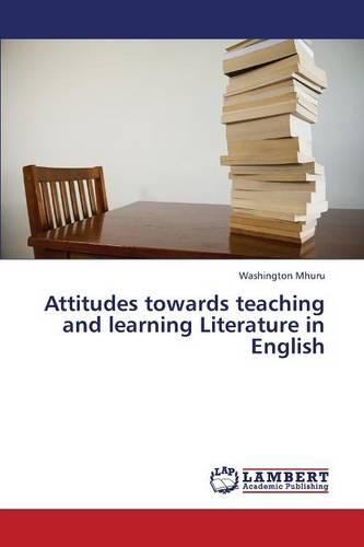 Attitudes Towards Teaching and Learning Literature in English (Paperback)