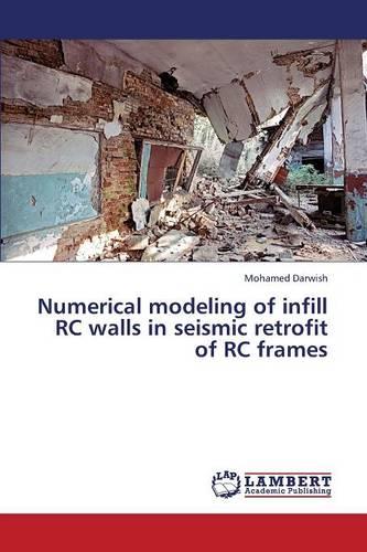 Numerical Modeling of Infill Rc Walls in Seismic Retrofit of Rc Frames (Paperback)