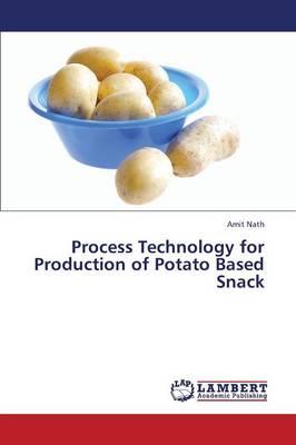 Process Technology for Production of Potato Based Snack (Paperback)