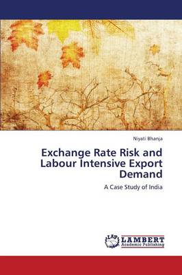 Exchange Rate Risk and Labour Intensive Export Demand (Paperback)