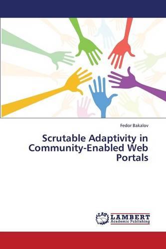 Scrutable Adaptivity in Community-Enabled Web Portals (Paperback)