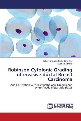 Robinson Cytologic Grading of Invasive Ductal Breast Carcinoma (Paperback)