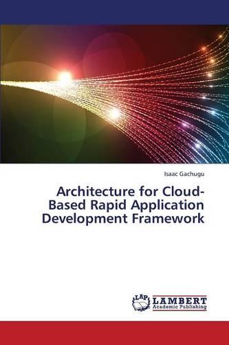 Architecture for Cloud-Based Rapid Application Development Framework (Paperback)