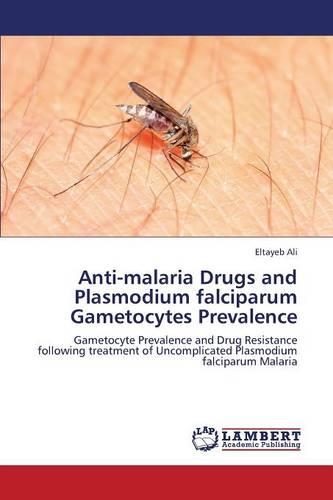 Anti-Malaria Drugs and Plasmodium Falciparum Gametocytes Prevalence (Paperback)
