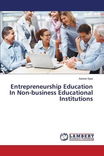 Entrepreneurship Education in Non-Business Educational Institutions (Paperback)