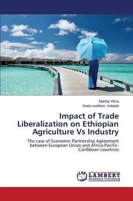 Impact of Trade Liberalization on Ethiopian Agriculture Vs Industry (Paperback)