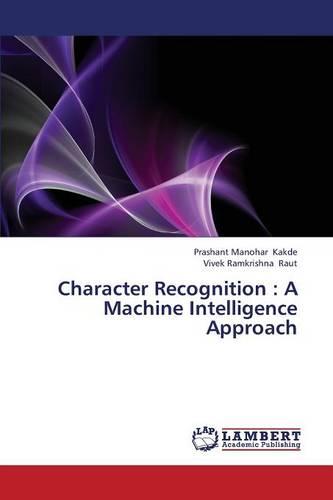 Character Recognition: A Machine Intelligence Approach (Paperback)