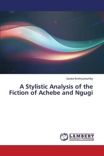 A Stylistic Analysis of the Fiction of Achebe and Ngugi (Paperback)