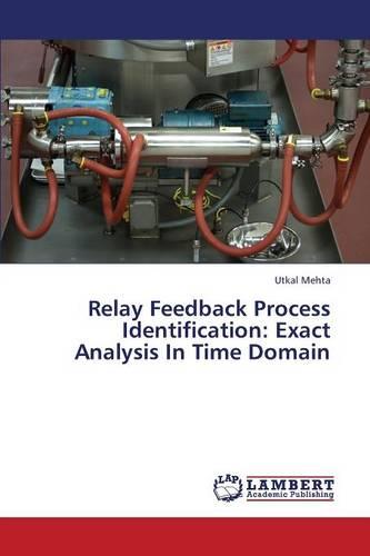 Relay Feedback Process Identification: Exact Analysis in Time Domain (Paperback)