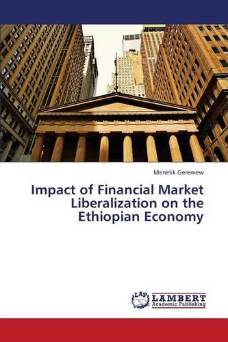 Impact of Financial Market Liberalization on the Ethiopian Economy (Paperback)