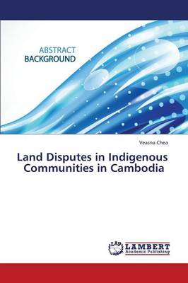Land Disputes in Indigenous Communities in Cambodia (Paperback)