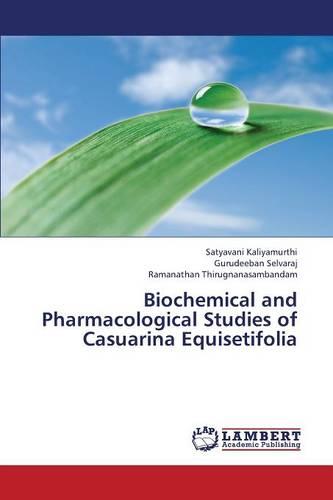 Biochemical and Pharmacological Studies of Casuarina Equisetifolia (Paperback)