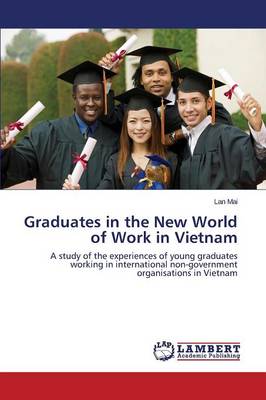 Graduates in the New World of Work in Vietnam (Paperback)