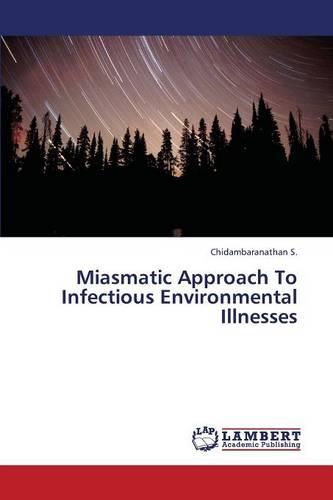 Miasmatic Approach to Infectious Environmental Illnesses (Paperback)