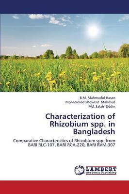 Characterization of Rhizobium Spp. in Bangladesh (Paperback)