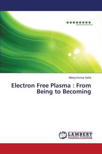 Electron Free Plasma: From Being to Becoming (Paperback)
