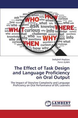 The Effect of Task Design and Language Proficiency on Oral Output (Paperback)