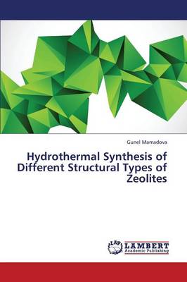 Hydrothermal Synthesis of Different Structural Types of Zeolites (Paperback)