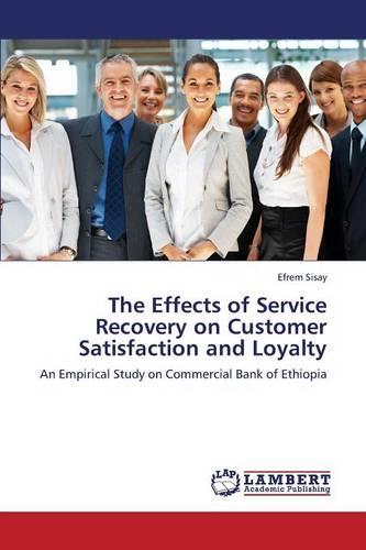 The Effects of Service Recovery on Customer Satisfaction and Loyalty (Paperback)