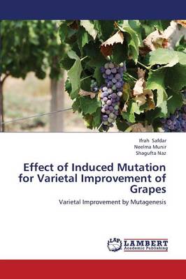Effect of Induced Mutation for Varietal Improvement of Grapes (Paperback)