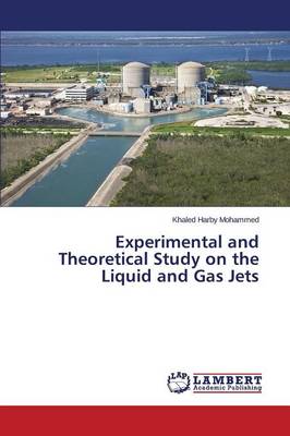 Experimental and Theoretical Study on the Liquid and Gas Jets (Paperback)