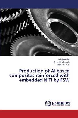 Production of Al Based Composites Reinforced with Embedded Niti by Fsw (Paperback)
