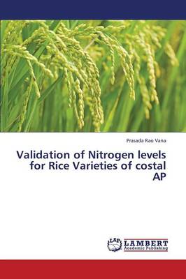 Validation of Nitrogen Levels for Rice Varieties of Costal AP (Paperback)