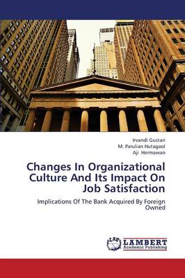 Changes in Organizational Culture and Its Impact on Job Satisfaction (Paperback)