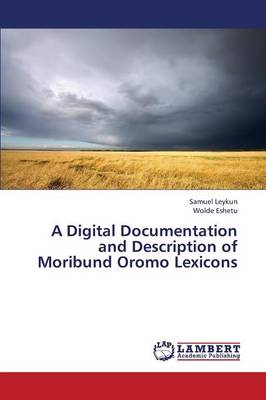 A Digital Documentation and Description of Moribund Oromo Lexicons (Paperback)