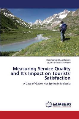 Measuring Service Quality and It's Impact on Tourists' Satisfaction (Paperback)