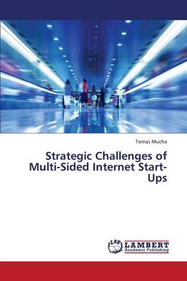 Strategic Challenges of Multi-Sided Internet Start-Ups (Paperback)