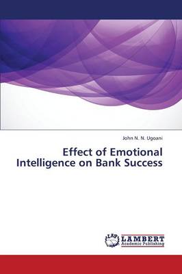 Effect of Emotional Intelligence on Bank Success (Paperback)