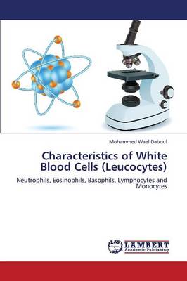 Characteristics of White Blood Cells (Leucocytes) (Paperback)