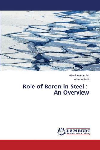 Role of Boron in Steel: An Overview (Paperback)