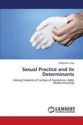 Sexual Practice and Its Determinants (Paperback)