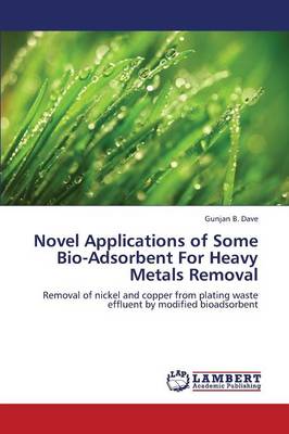 Novel Applications of Some Bio-Adsorbent for Heavy Metals Removal (Paperback)