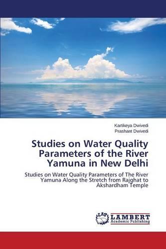 Studies on Water Quality Parameters of the River Yamuna in New Delhi (Paperback)