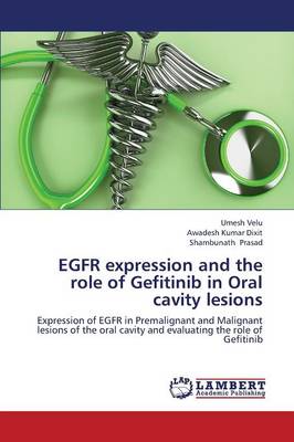 Egfr Expression and the Role of Gefitinib in Oral Cavity Lesions (Paperback)