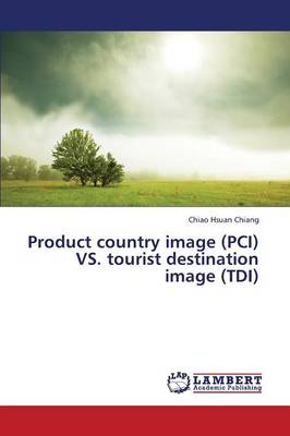 Product Country Image (PCI) vs. Tourist Destination Image (Tdi) (Paperback)