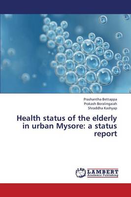 Health Status of the Elderly in Urban Mysore: A Status Report (Paperback)