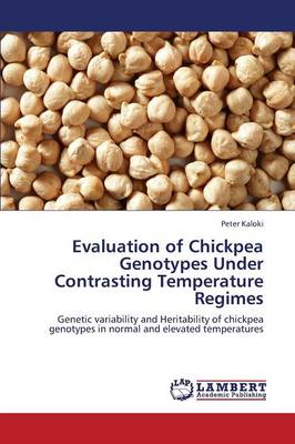 Evaluation of Chickpea Genotypes Under Contrasting Temperature Regimes (Paperback)