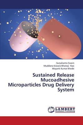 Sustained Release Mucoadhesive Microparticles Drug Delivery System (Paperback)